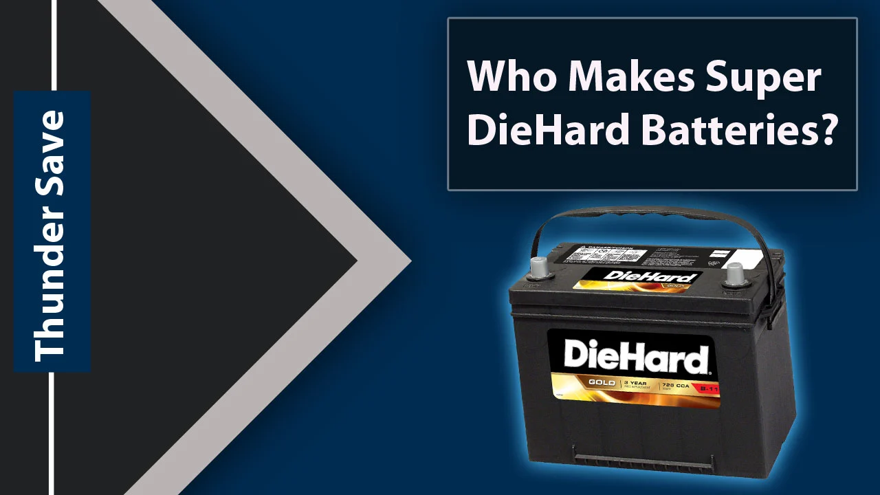 Who Makes Diehard Batteries