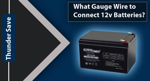 What Gauge Wire to Connect 12v Batteries
