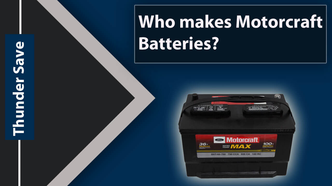 Who makes Motorcraft Batteries