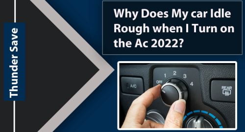 Why Does My car Idle Rough when I Turn on the Ac 2022