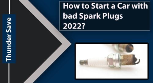 How to Start a Car with bad Spark Plugs 2022