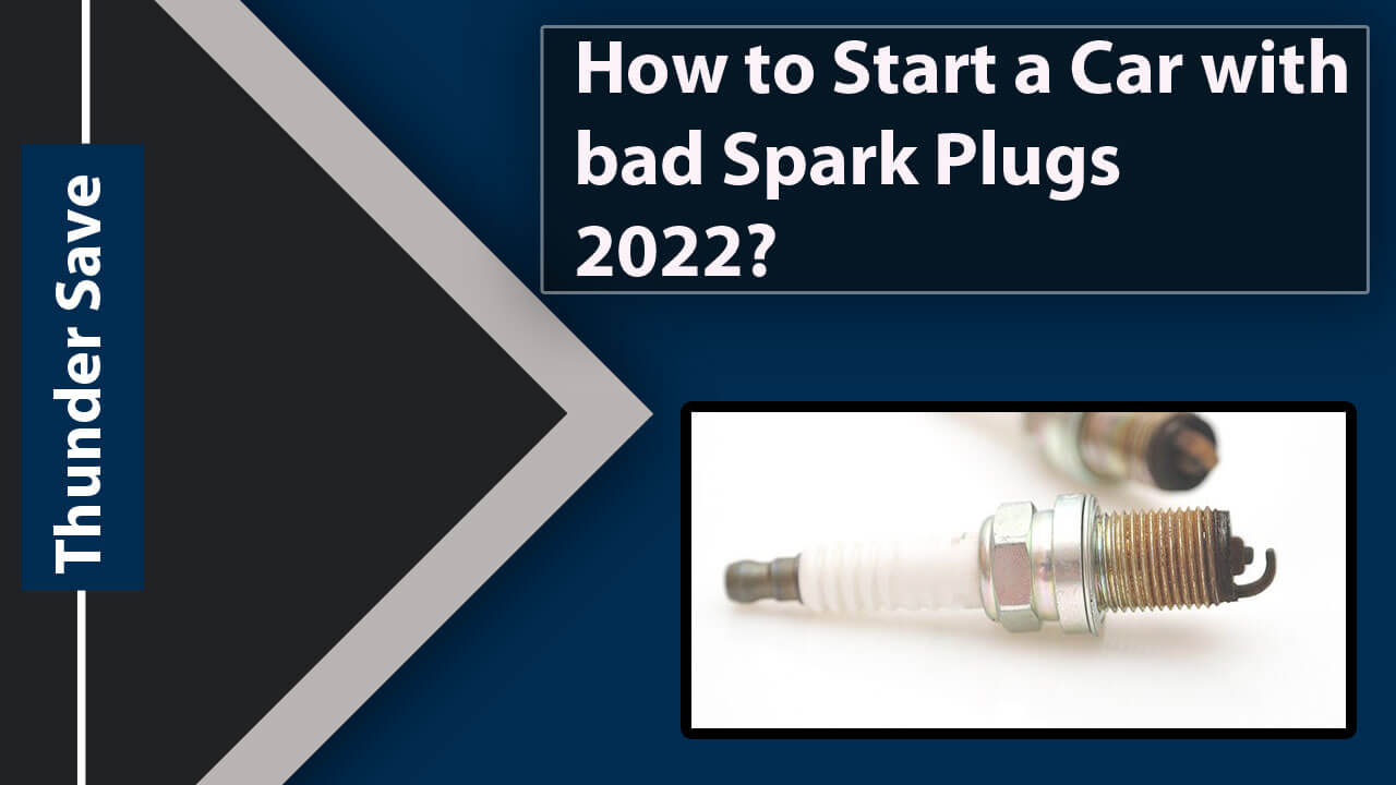 How to Start a Car with bad Spark Plugs 2022