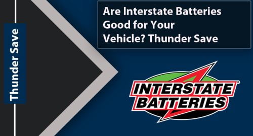 Are Interstate Batteries Good